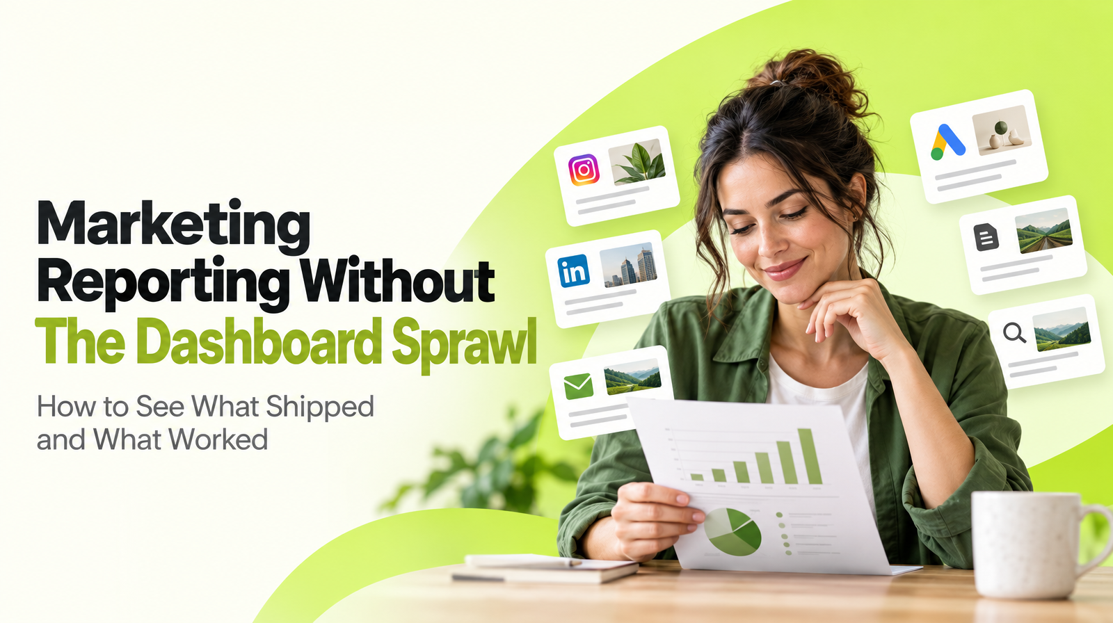 Marketing Reporting Without the Dashboard Sprawl: How to See What Shipped and What Worked